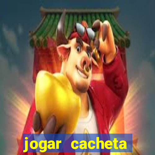 jogar cacheta valendo dinheiro